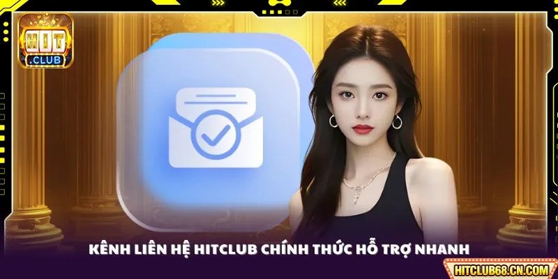 Liên Hệ HITCLUB - Đội Ngũ Tận Tình, Hỗ Trợ Thành Viên 5 Sao 1 Kênh liên hệ HITCLUB chính thức hỗ trợ nhanh